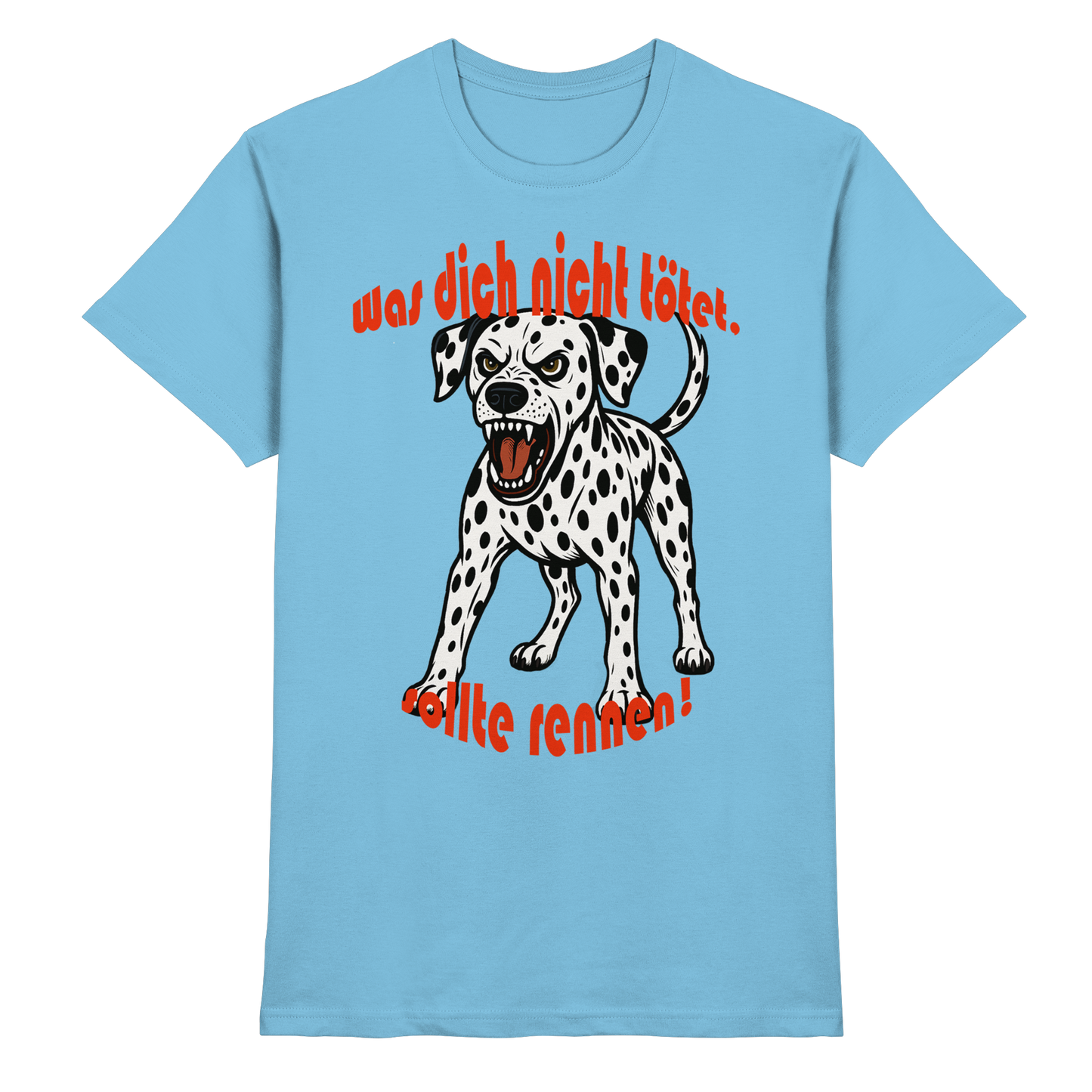 T-Shirt Dalmatiner "Was dich nicht tötet" - Premium Shirt